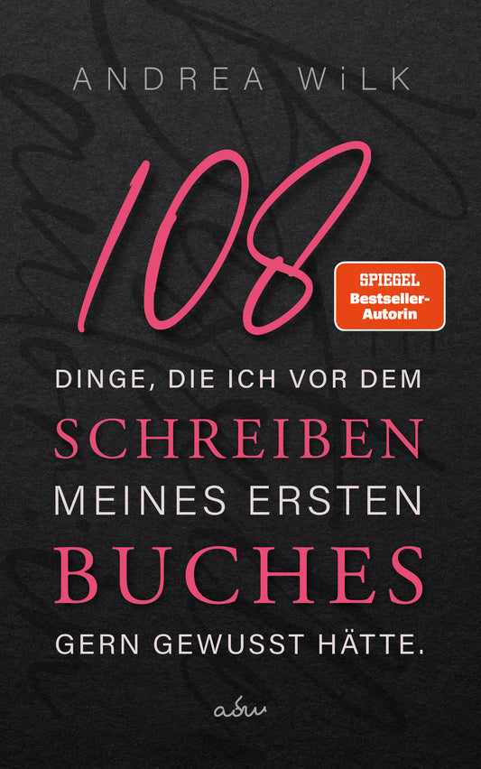 108 Dinge, die ich vor dem Schreiben meines ersten Buches gern gewusst hätte.