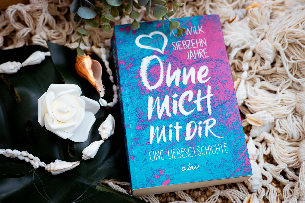 Taschenbuch »Siebzehn Jahre. Ohne mich. Mit dir.« von A.D. WiLK, in Szene gesetzt.
