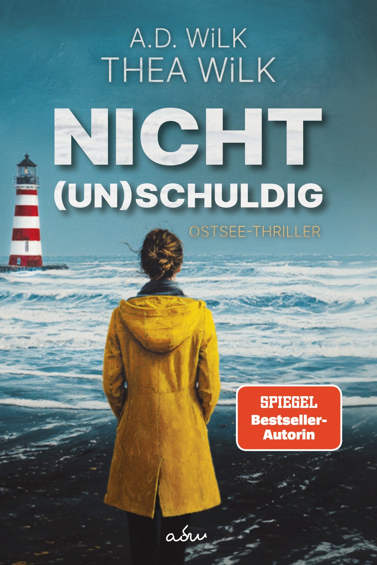 Nicht (un)schuldig von A.D. WiLK und THEA WiLK, Ostsee-Thriller, Frau im gelben Mantel am stürmischen Meer, Leuchtturm im Hintergrund, düstere Stimmung.