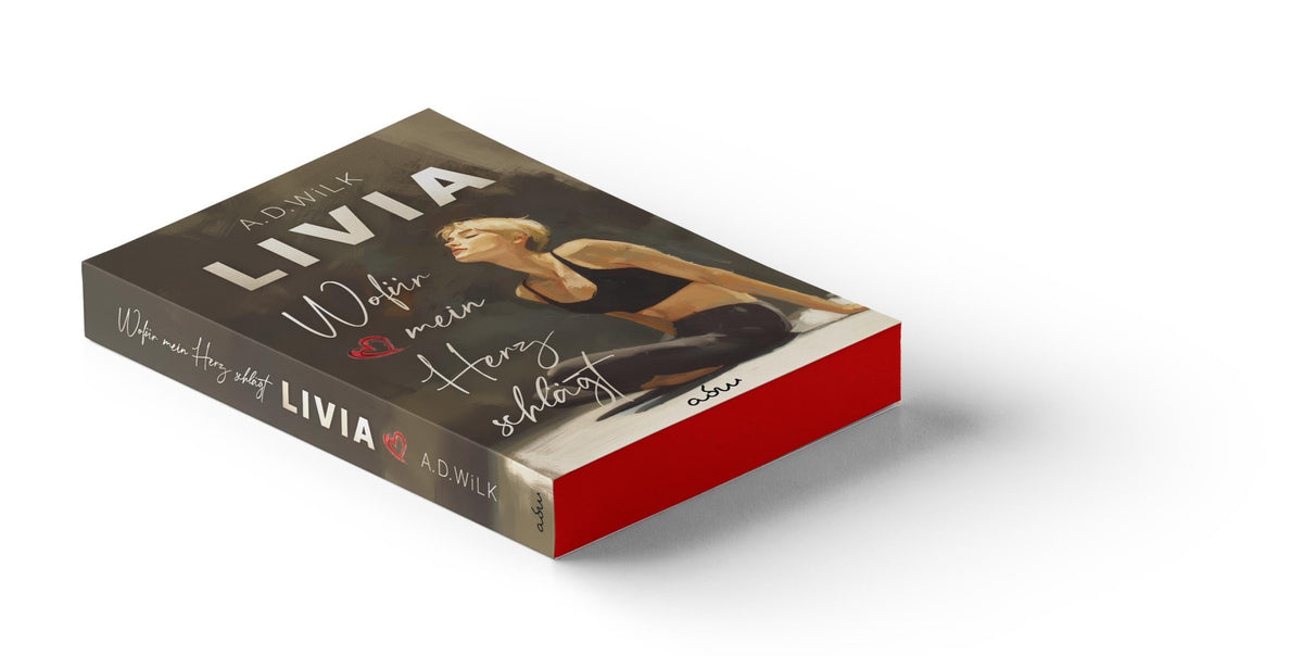 LIVIA. Wofür mein Herz schlägt. von A.D. WiLK als Taschenbuch mit Farbschnitt, liegend, Cover-Mockup.