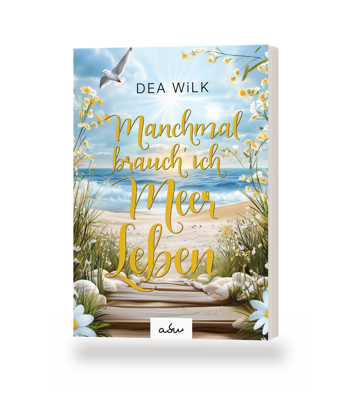 Taschenbuch »Manchmal brauch' ich Meer Leben« von DEA WiLK, stehendes Buch mit Blick auf Cover und Buchblock.