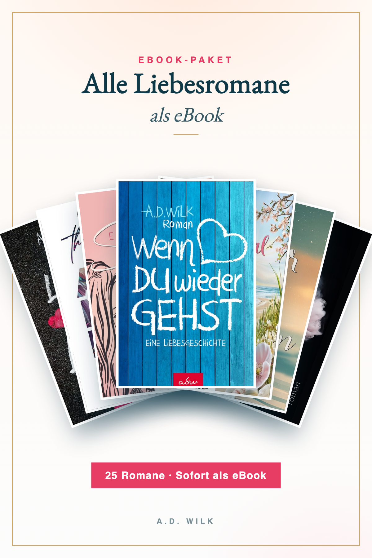 Alle Liebesromane als eBook von A.D. WiLK. eBook-Paket mit 25 Titeln.