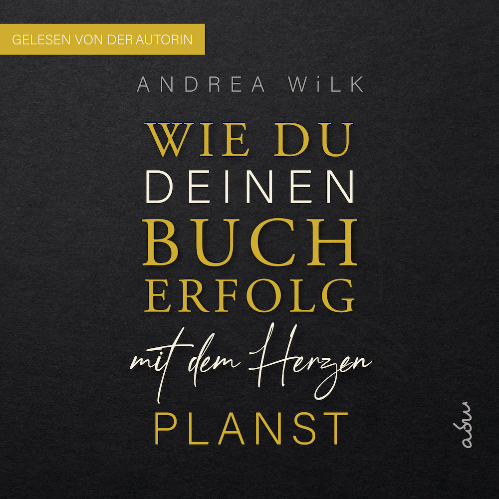 Wie du deinen Bucherfolg mit dem Herzen planst. von A.D. WiLK, Hörbuch-Ausgabe, dunkles Cover mit goldener und weißer Schrift.