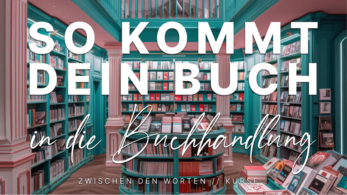 Kursgrafik »So kommt dein Buch in die Buchhandlung« von A.D. WiLK: Buchhandlung mit gefüllten Regalen und weißer Schrift, Zusatz »Zwischen den Worten // Kurse«.