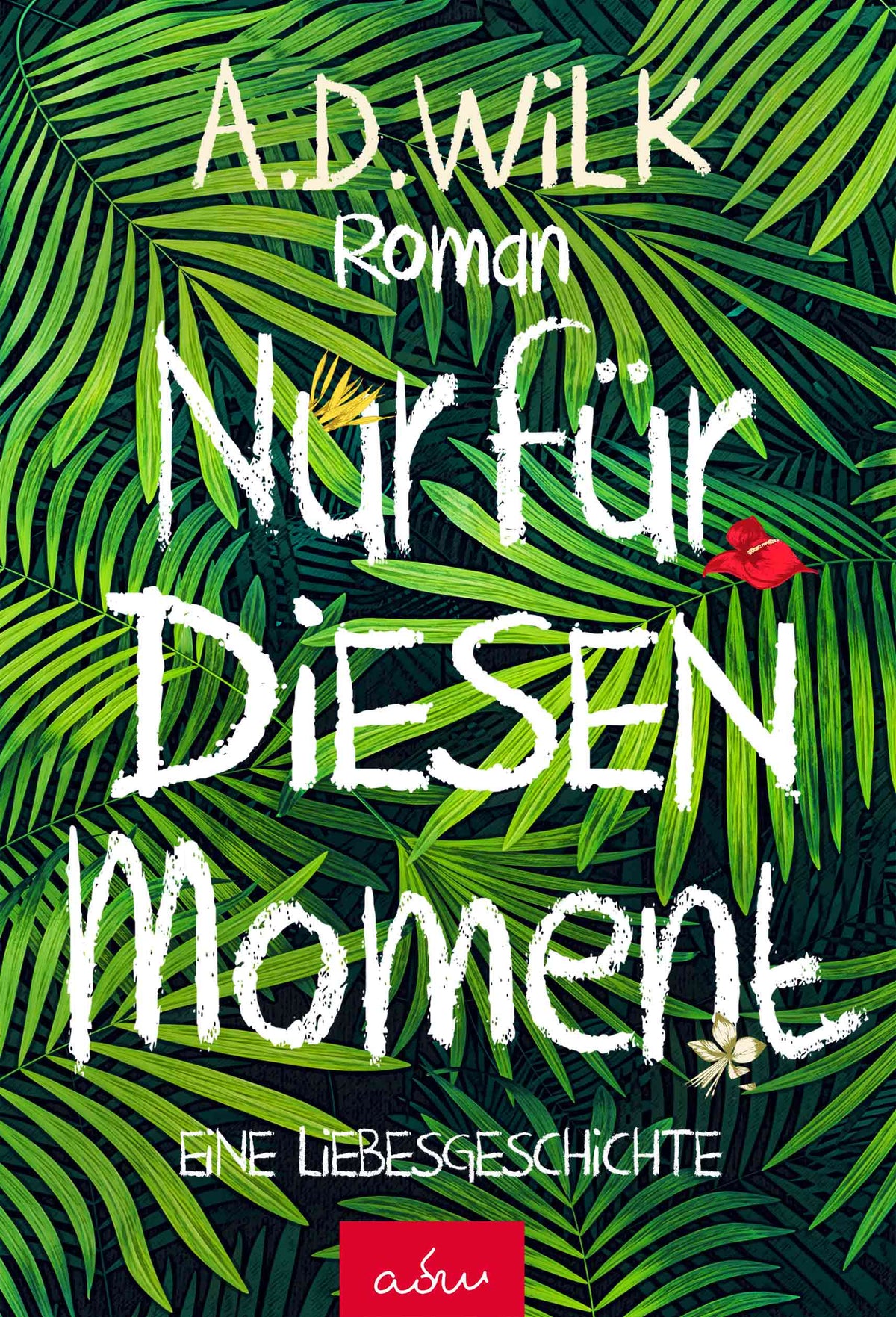 Nur für diesen Moment von A.D. WiLK, Roman über Selbstliebe & Achtsamkeit, Cover mit Palmenblättern und weißer Handschrift.