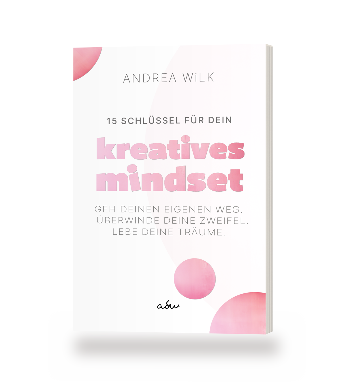 Taschenbuch »15 Schlüssel für dein Kreatives Mindset« von ANDREA WiLK, stehendes Buch mit Blick auf Cover und Buchblock.