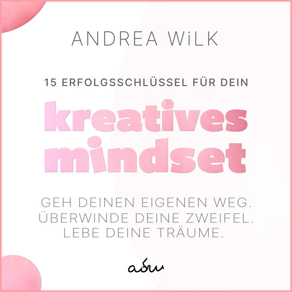 15 Schlüssel für dein Kreatives Mindset von A.D. WiLK, Ratgeber für Autor:innen, Hörbuch-Ausgabe, helles Cover mit rosa Aquarellkreisen und rosa Schrift »kreatives mindset«.