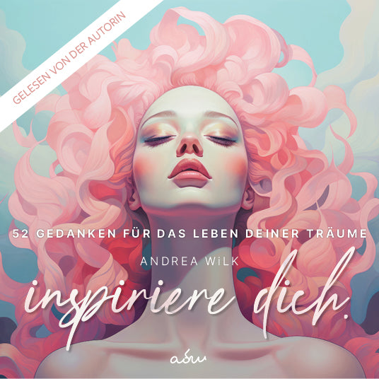 Inspiriere dich. // 52 Gedanken für das Leben deiner Träume. von A.D. WiLK, Inspirations-/Achtsamkeitsbuch, Cover mit illustrierter Frau mit rosafarbenem Haar.
