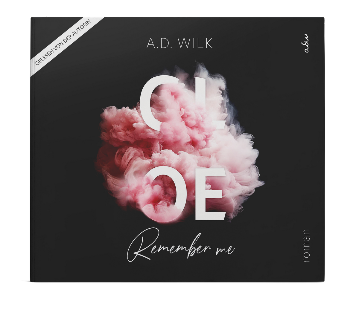 CLOE. Remember me. von A.D. WiLK, Hörbuch-Ausgabe, rosa Rauchwolke auf schwarzem Grund, weiße Typografie.
