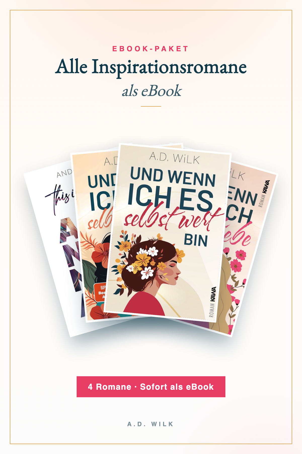 Alle Inspirationsromane als eBook von A.D. WiLK. eBook-Paket mit 4 Titeln.