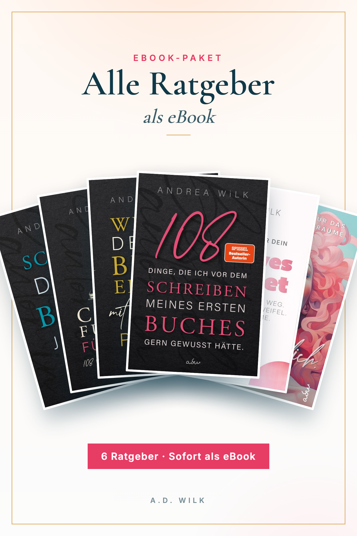 Alle Ratgeber als eBook von A.D. WiLK. eBook-Paket mit 6 Titeln.