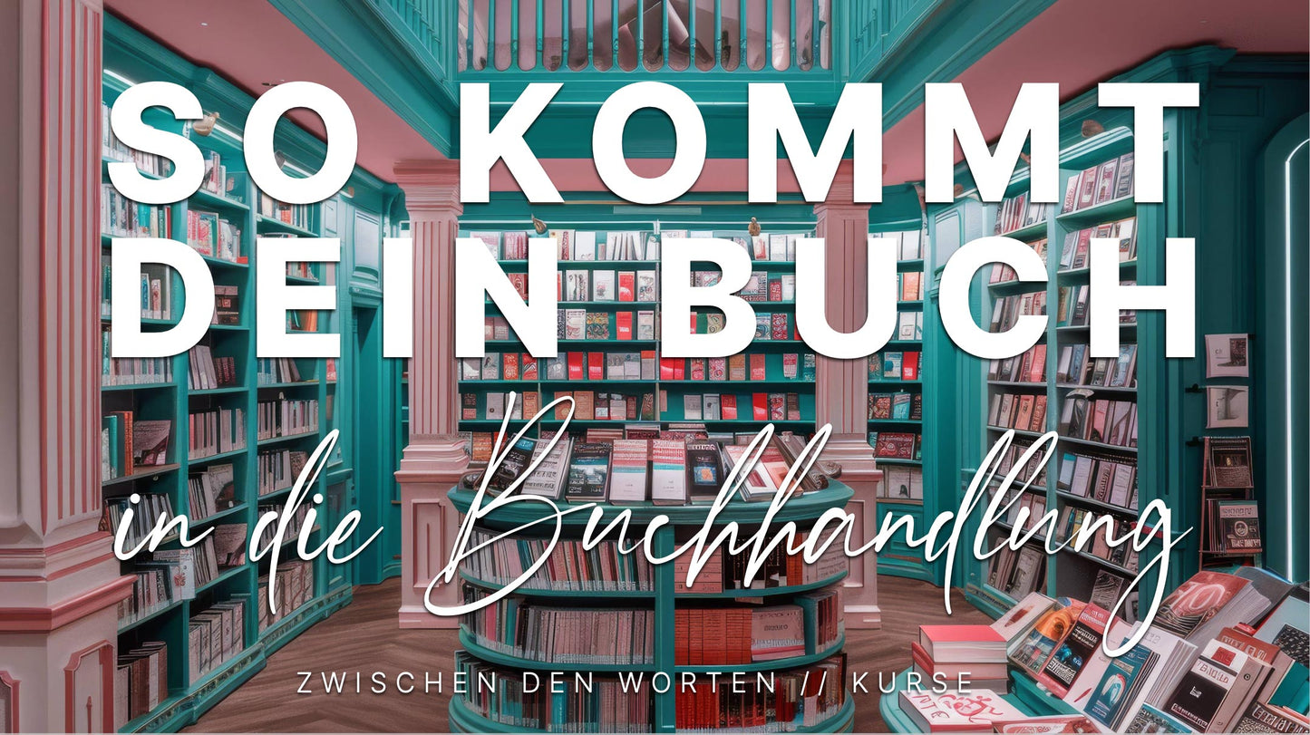 So kommt dein Buch in die Buchhandlung. // 90 Minuten Online-Minikurs